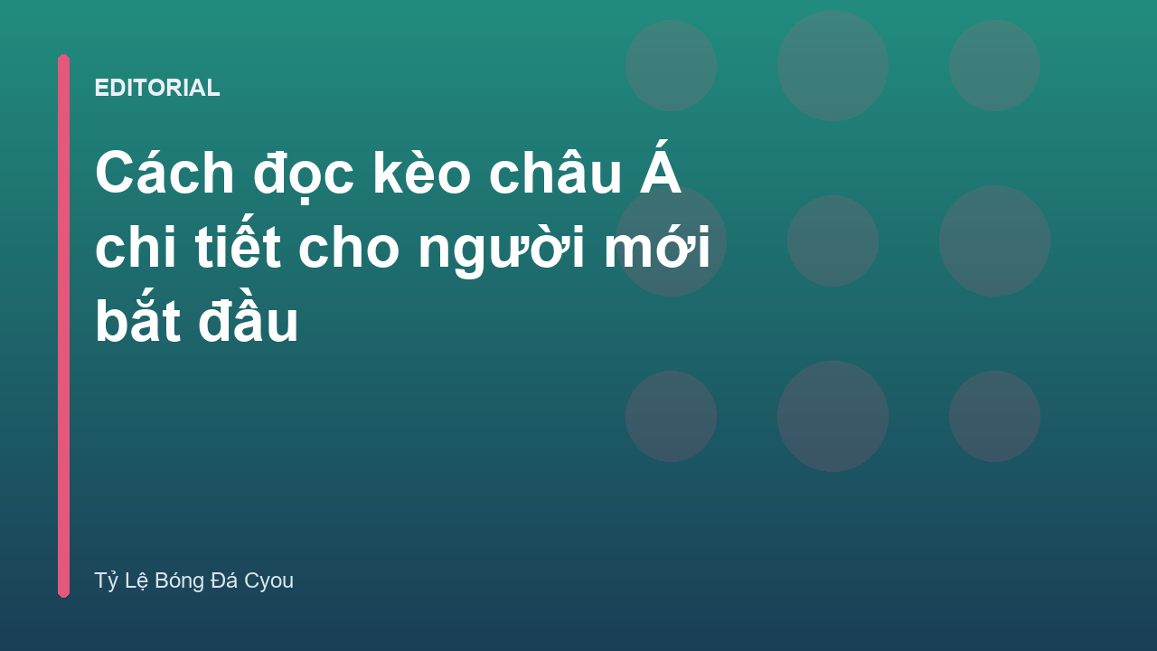 Hướng dẫn cách đọc kèo châu Á cho người mới