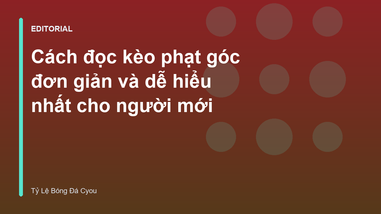 Hướng dẫn cách đọc kèo phạt góc trong bóng đá