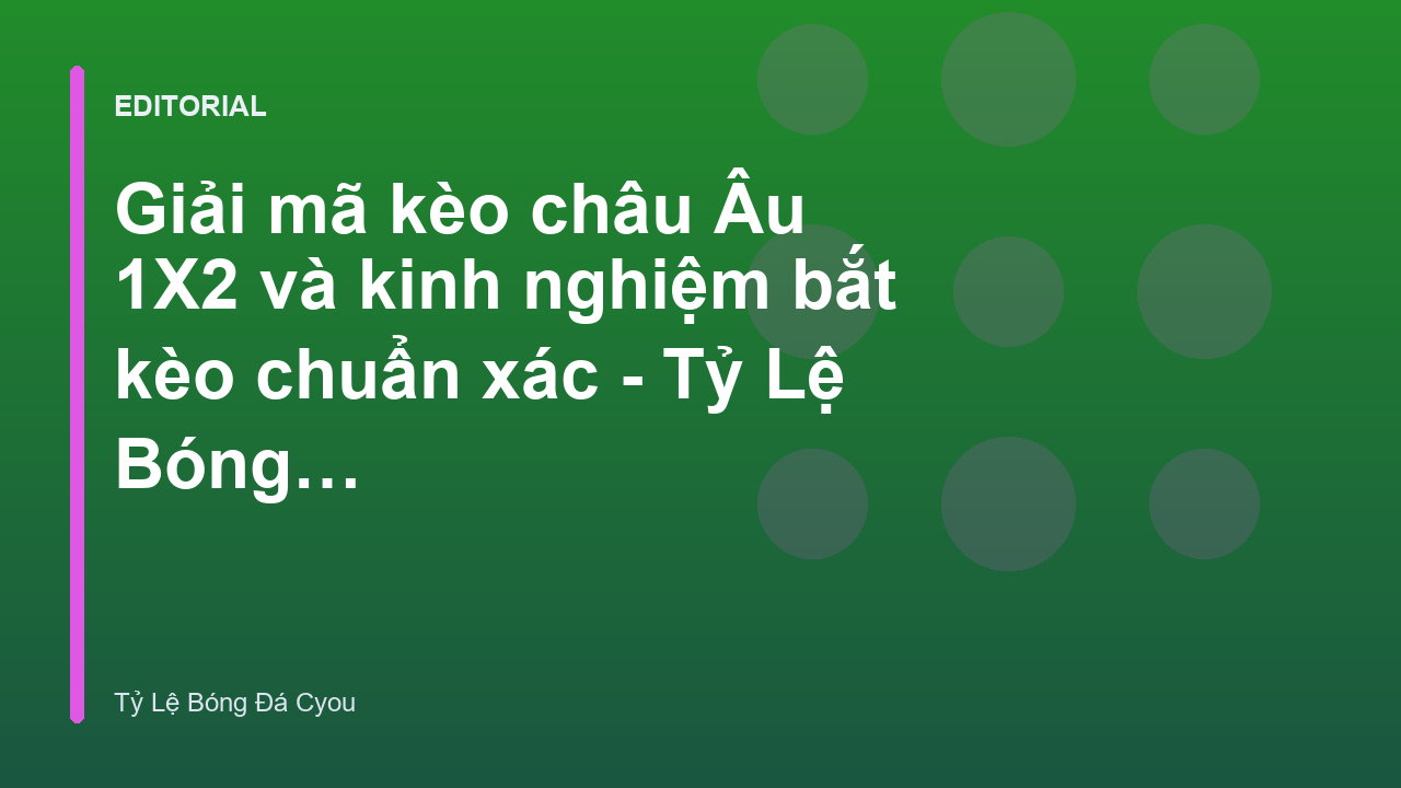 Giải mã kèo châu Âu 1X2