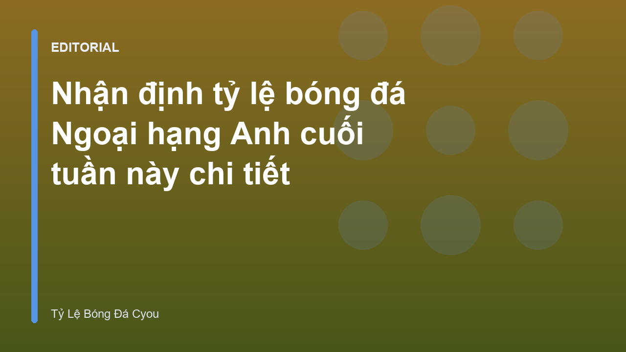 Nhận định tỷ lệ bóng đá Ngoại hạng Anh