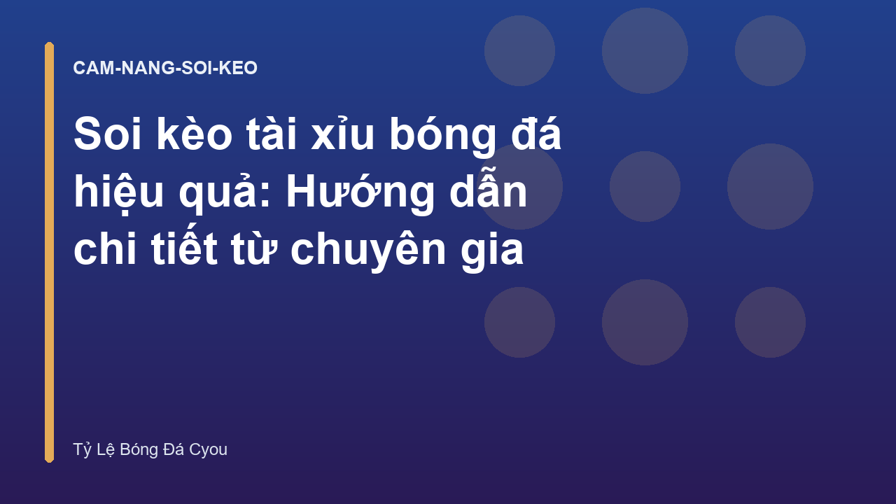 Soi kèo tài xỉu bóng đá hiệu quả: Hướng dẫn chi tiết từ chuyên gia