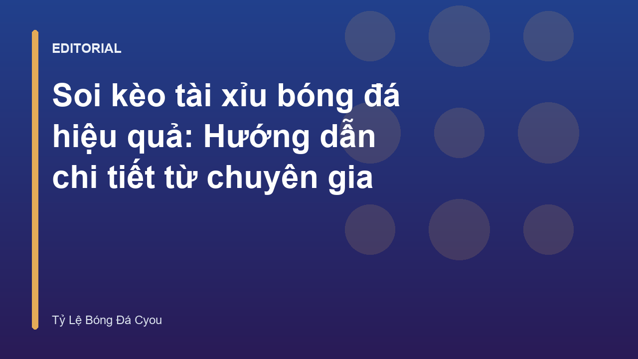 Hướng dẫn soi kèo tài xỉu bóng đá chuyên nghiệp